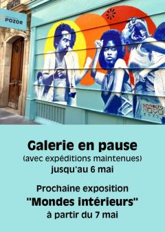 Galerie en pause printanière